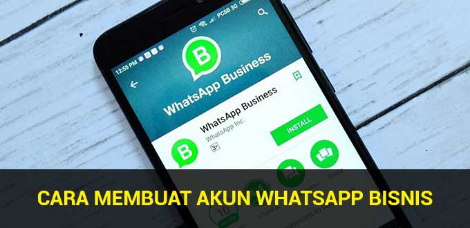 Cara Membuat WhatsApp Bisnis, Lengkap dengan Fitur dan Cara Pakainya