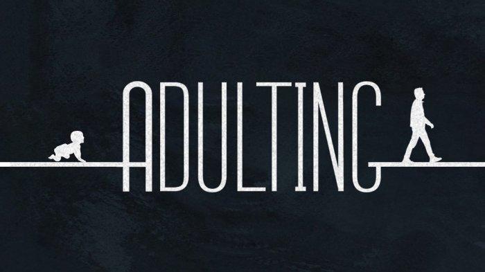 Apa Itu "Adulting"? Pahami Arti Kata, Tren, dan Mengapa Viral Di Twitter